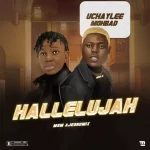 Uchaylee Hallelujah Ft Mohbad mp3 download