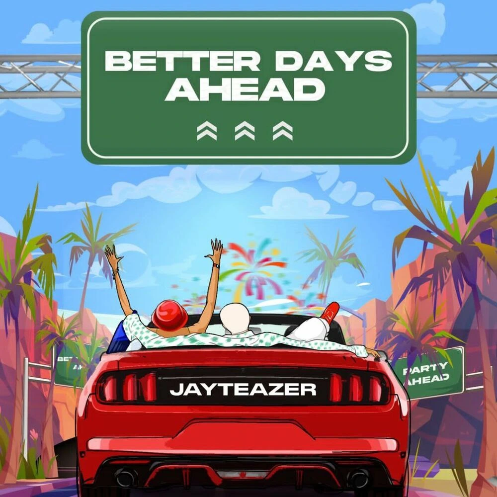 Jay Teazer Better Days Ahead mp3 download