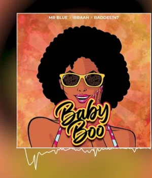 Mr Blue Baby Boo ft. Ibraah & Baddest 47 mp3 download