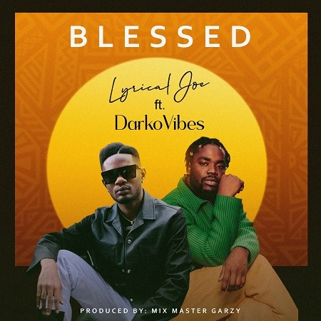 Lyrical Joe Blessed ft. DarkoVibes mp3 download