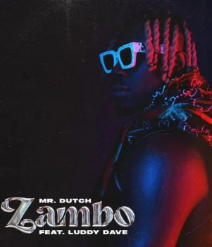 Mr. Dutch Zambo Ft. Luddy Dave mp3 download