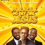 Moses Bliss Miracle No Dey Tire Jesus ft. Festizie & chizie mp3 download