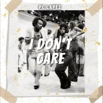 PC Lapez I Don’t Care mp3 download