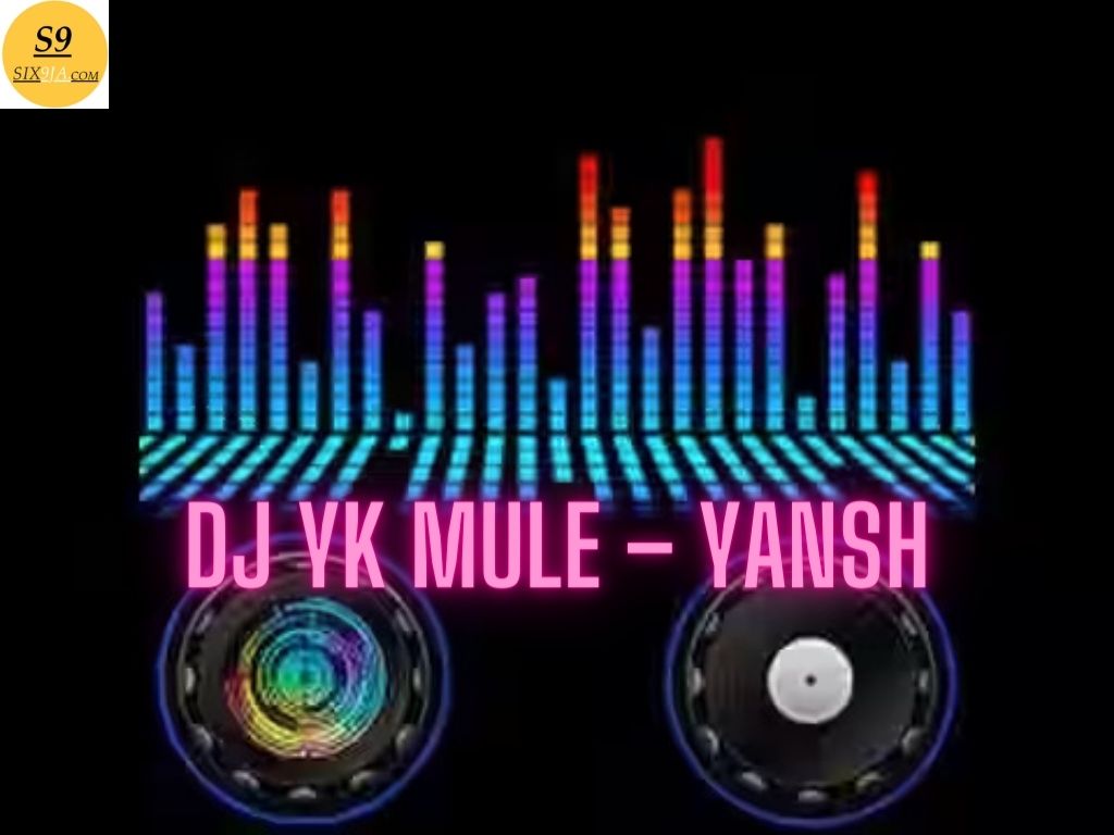 DJ YK Mule – Yansh Mp3 Download