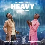 Frank Edwards Heavy Downpour Ft. Dr Paul Enenche mp3 download