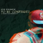 Ice Prince – To Be Continued (EP)