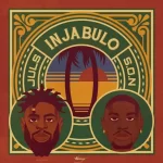 Juls Injabulo Ft. S.O.N mp3 download