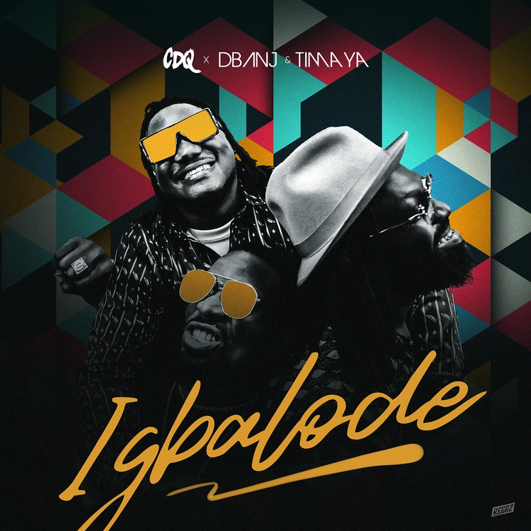 CDQ – Igbalode Ft. D’Banj & Timaya