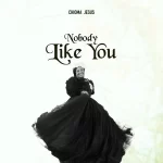 Chioma Jesus – Nobody Like You