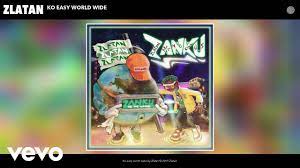 Zlatan – Ko Easy World Wide