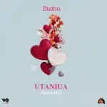 Zuchu Utaniua (Acoustic) mp3 download