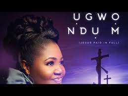 Chinyere Udoma – Ụgwọ Ndụ M (Jesus Paid In Full)