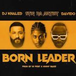 Stig Da Artist – Born Leader Ft. DJ Khaled & Davido