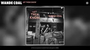 Wande Coal – Let Them Know