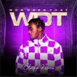 Blapp Noni - Who Does That (WDT)