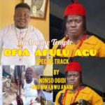 Nonso Ogidi – Ofia Afulu Agu Special (Chi Marine Temple)