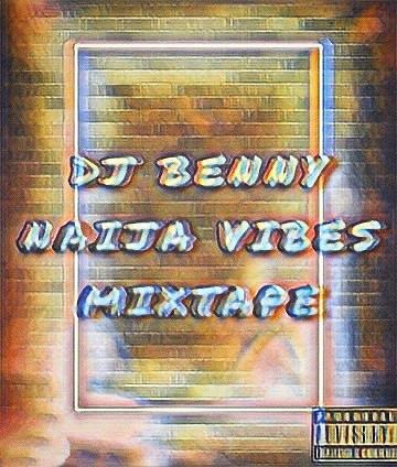 Dj Benny - Naija Vibes Mixtape