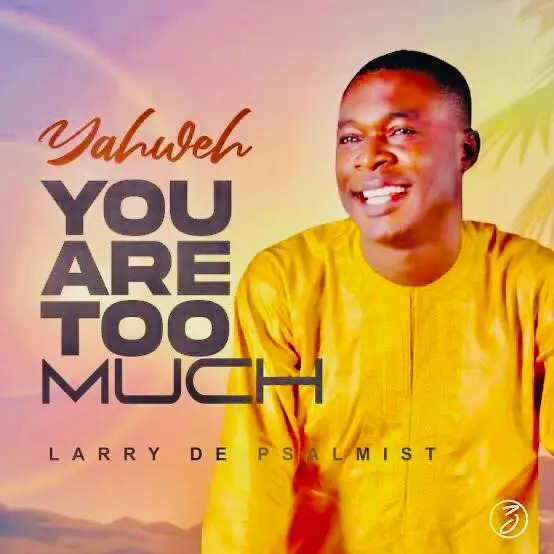 Larry-De-Psalmist-Yahweh-You-Are