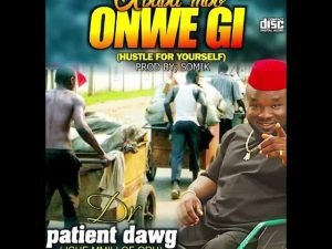 Dr. Patient Dawg  Gbaba Mbo Onwe Gi (Hustle For Yourself)