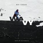 Boi Chase – Wavy