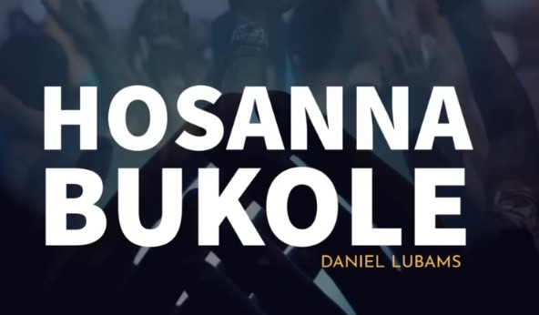 Daniel Lubams – Hosanna Bukole