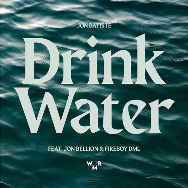 Jon Batiste – Drink Water ft. Jon Bellion, Fireboy DML