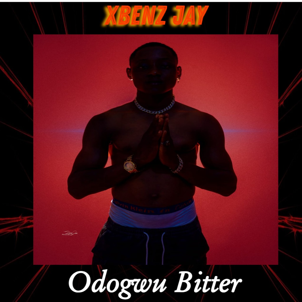 XBENZ-JAY-Odogwu-Bitter