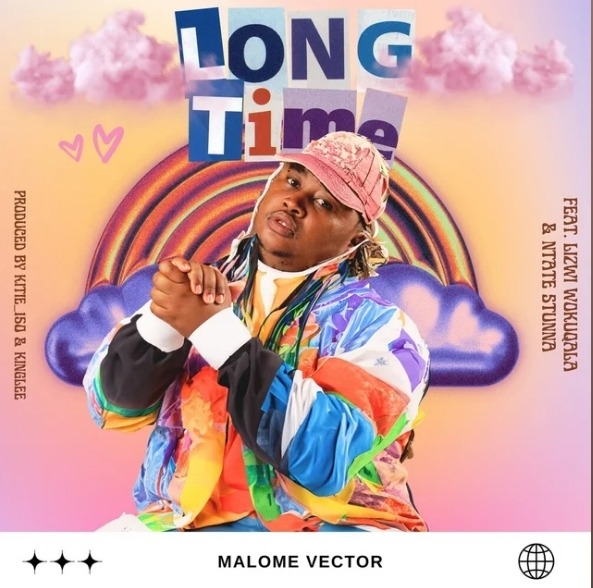 Malome Vector – Long Time ft. Ntate Stunna & Lizwi Wokuqala