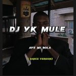 Dj Yk Mule – Aye mi bola Dance