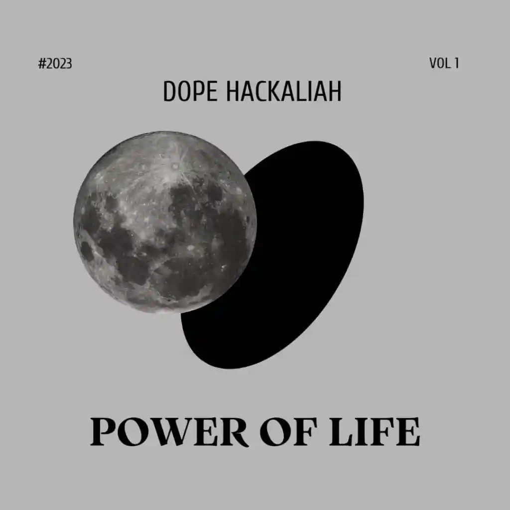 Dope Hackaliah by Power Of Life Mp3 Download, Power Of Life by Dope Hackaliah Mp3 Download, Dope Hackaliah Mp3 Download Power Of Life