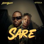 Feranbanks – Sare ft. Otega