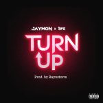 Jaywon – Turn Up ft. Efe