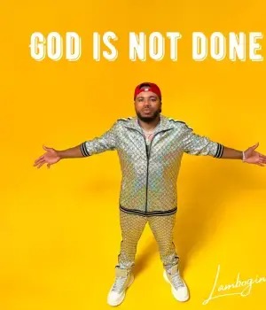 Lamboginny – God Is Not Done