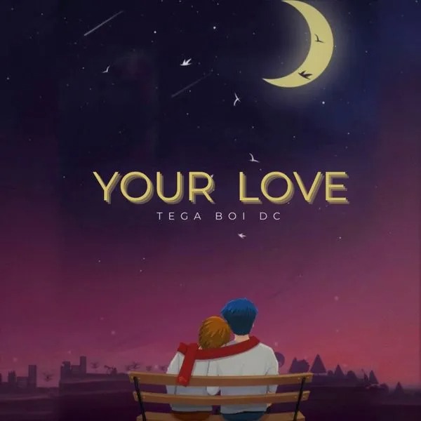 Tega Boi Dc – Your Love