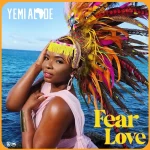 Yemi Alade – Fear Love