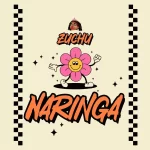 Zuchu – Naringa