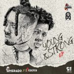 Amerado – Mea Me Sika ft. Strongman