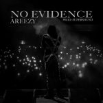 Areezy – No Evidence