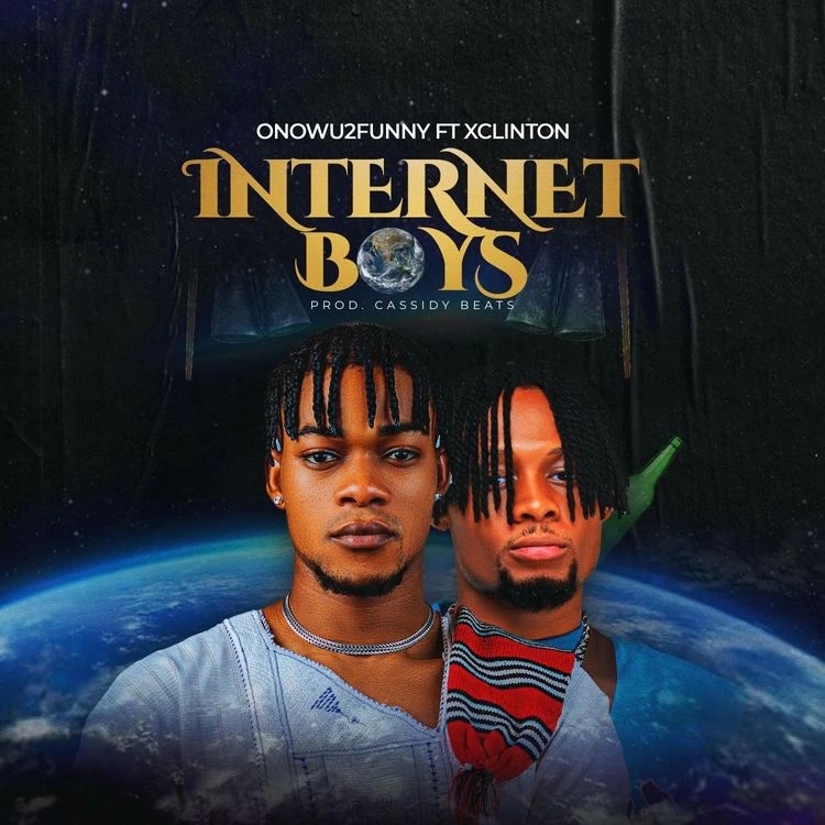 Onowu2funny – Internet Boys ft. Xclinton