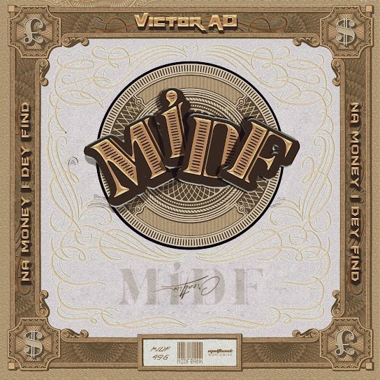 Victor AD – MIDF (Na Money I Dey Find)