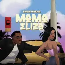 Barry Famous – Mama Eliza