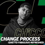 Ch’cco, Blaqnick & MasterBlaq – Change Process (Ghetto Fabulous Refreshed)