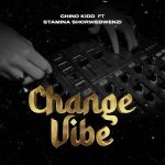 Chino Kidd – Change Vibe ft. Stamina Shorwebwenzi