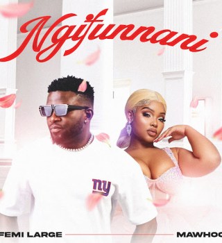 Femi Large – Ngifunani ft. MaWhoo