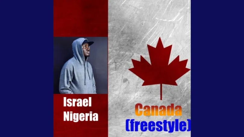 Israel Nigeria – Canada Freestyle ft. Magnito