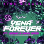 King Monada – Yena Forever Ft Azana & Mack Eaze