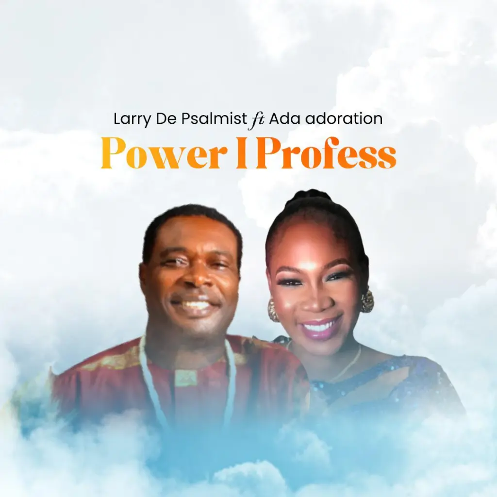 Larry De Psalmist – Power I Profess Ft. Ada Adoration