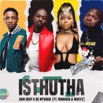 Sam Deep Ft. De Mthuda, MaWhoo & Mkeyz – Isthutha (Inkinga Abangan Bam)