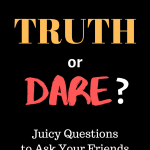 The best truth or dare questions