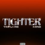 Tim Lyre – Tighter ft. Minz